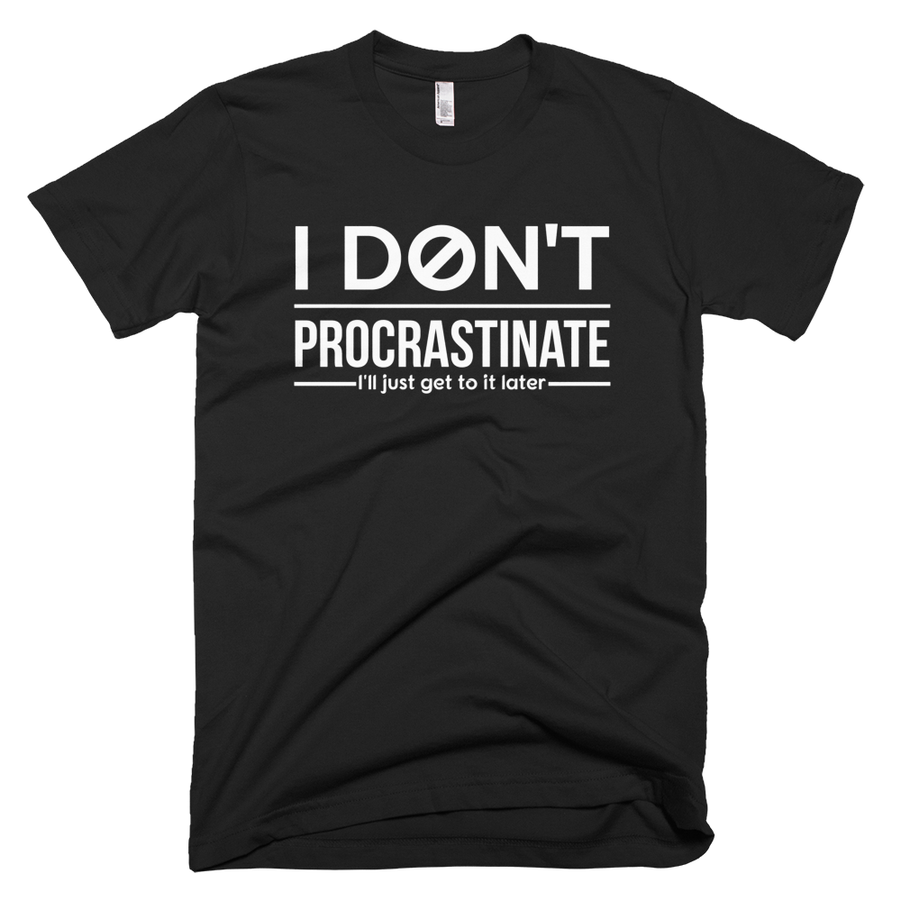 I Don't Procrastinate